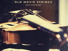 Past to Future Reverbs Old Movie Strings (Kontakt)