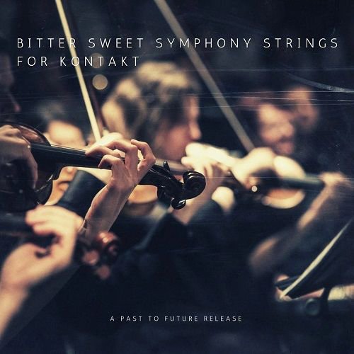 Past to Future Reverbs – Bitter Sweet Strings (KONTAKT)