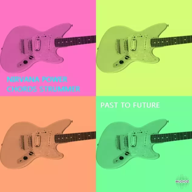 Past to Future Reverbs – Nirwana Power Chords Strummer (KONTAKT)