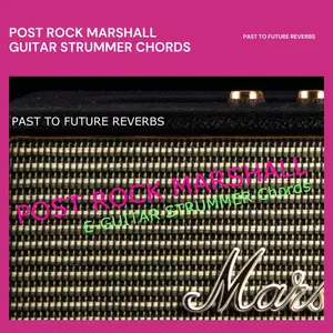 Past to Future Reverbs – Post Rock Marshall Guitar Strummer (KONTAKT)