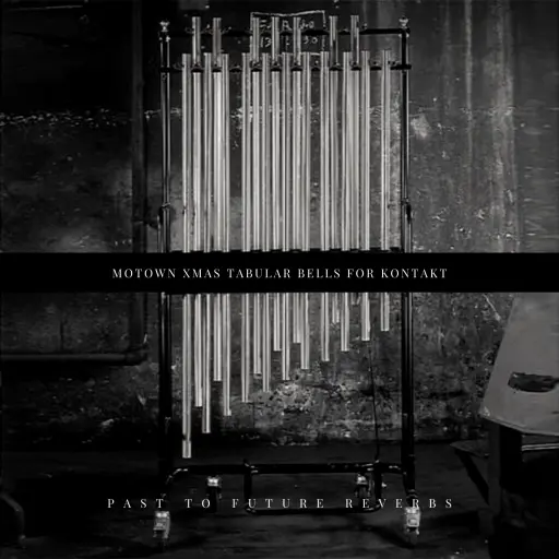 Past to Future Reverbs – Motown Xmas Tubular Bells (KONTAKT)